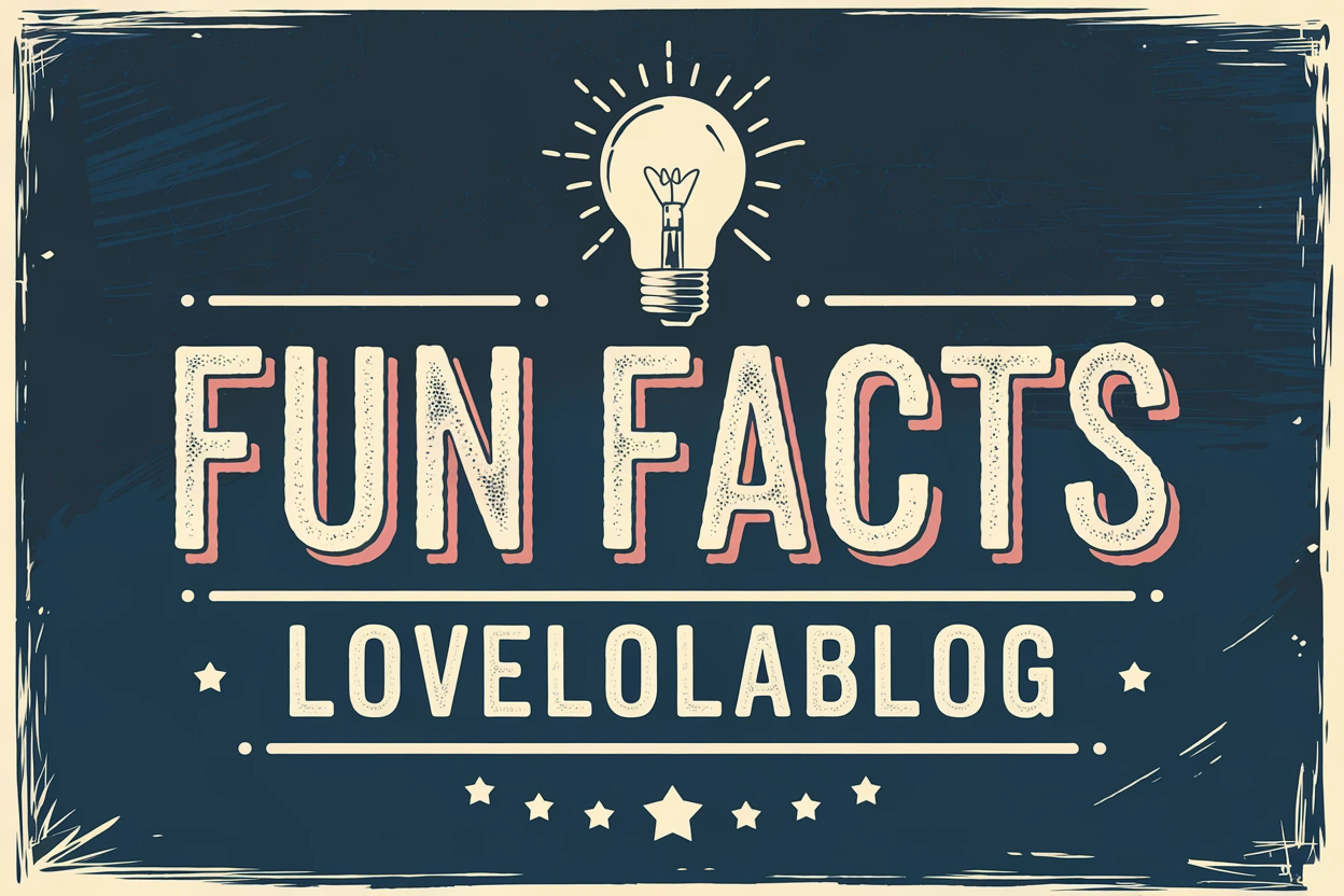 Fun Facts Lovelolablog